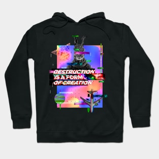 Destruction is a form of creation Hoodie